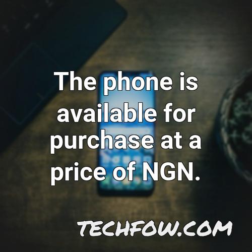the phone is available for purchase at a price of ngn