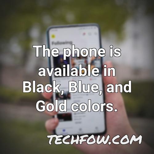 the phone is available in black blue and gold colors