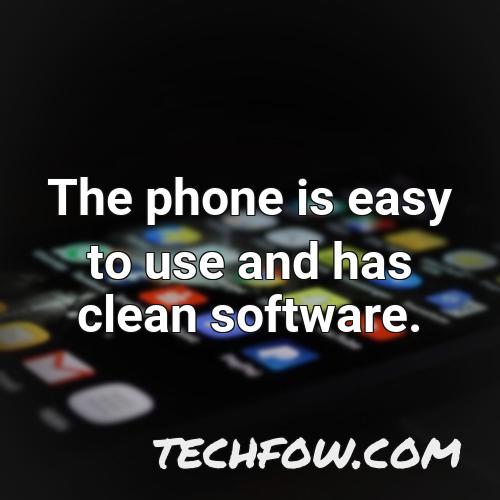 the phone is easy to use and has clean software