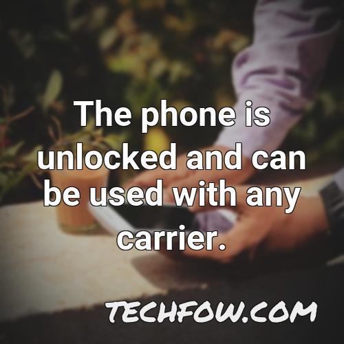 the phone is unlocked and can be used with any carrier