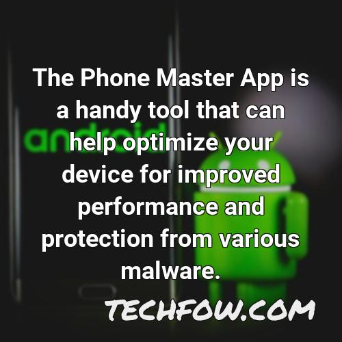 the phone master app is a handy tool that can help optimize your device for improved performance and protection from various malware