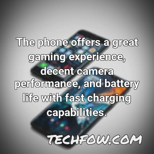 the phone offers a great gaming experience decent camera performance and battery life with fast charging capabilities