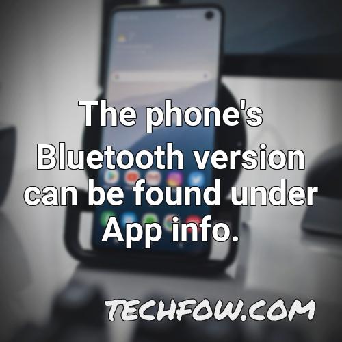 the phone s bluetooth version can be found under app info