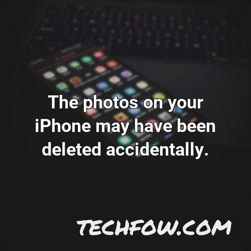 the photos on your iphone may have been deleted accidentally