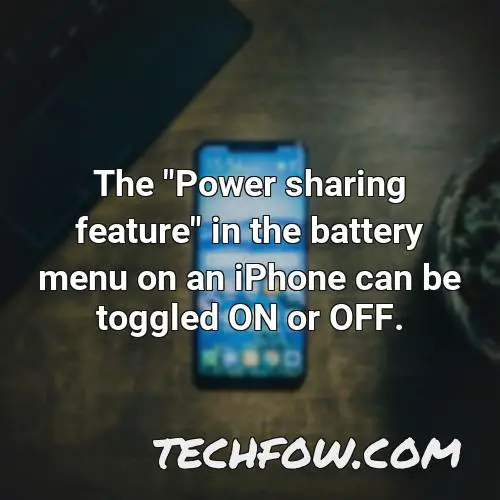 the power sharing feature in the battery menu on an iphone can be toggled on or off
