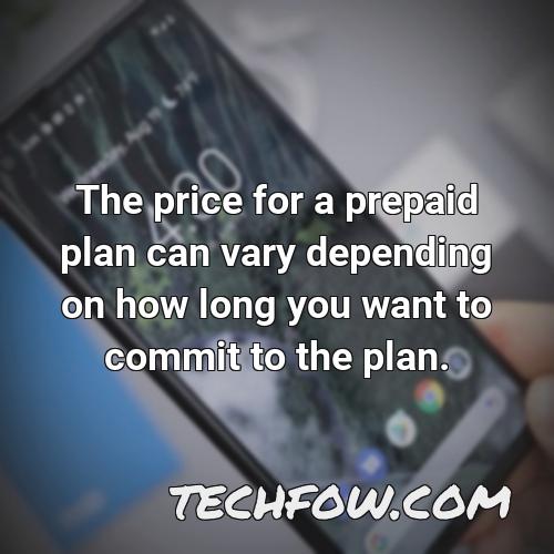 the price for a prepaid plan can vary depending on how long you want to commit to the plan