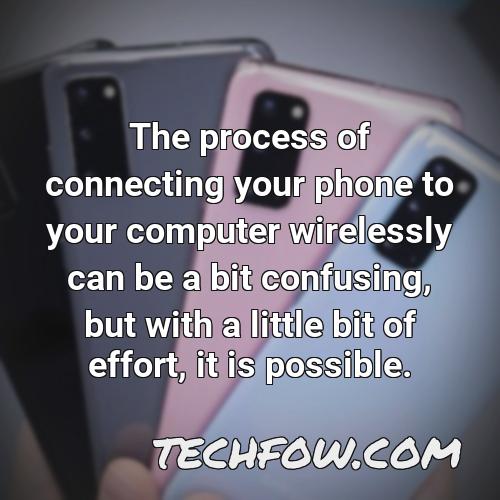 the process of connecting your phone to your computer wirelessly can be a bit confusing but with a little bit of effort it is possible