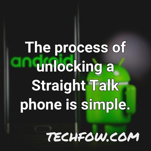 the process of unlocking a straight talk phone is simple
