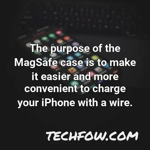 the purpose of the magsafe case is to make it easier and more convenient to charge your iphone with a wire