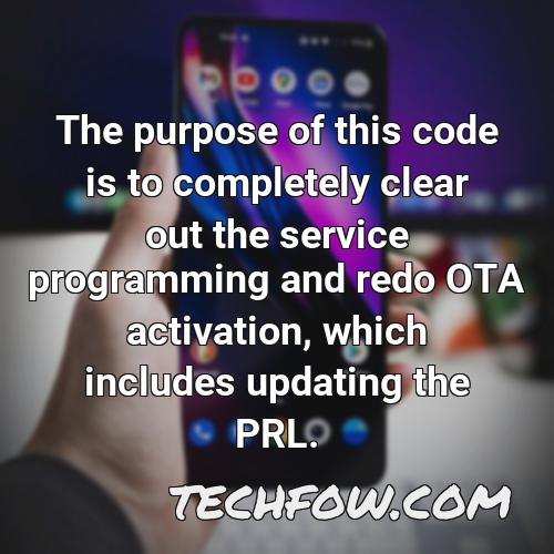 the purpose of this code is to completely clear out the service programming and redo ota activation which includes updating the prl