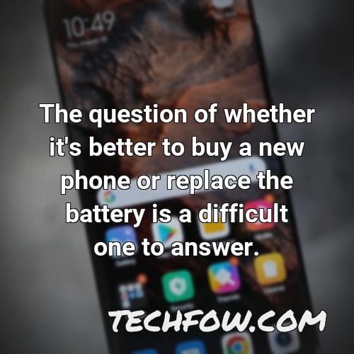 the question of whether it s better to buy a new phone or replace the battery is a difficult one to answer