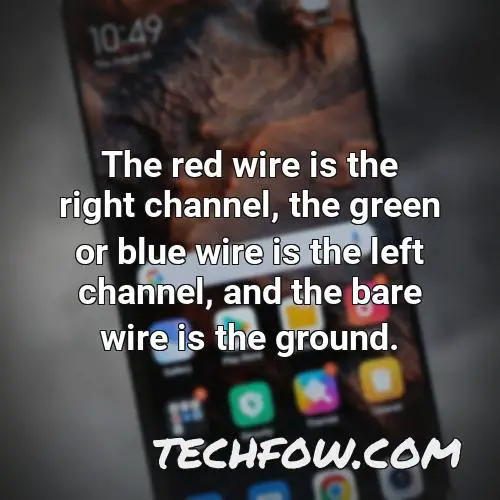 the red wire is the right channel the green or blue wire is the left channel and the bare wire is the ground