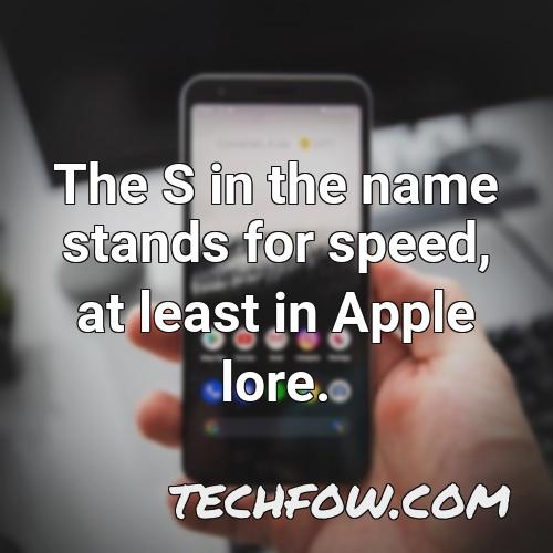 the s in the name stands for speed at least in apple lore