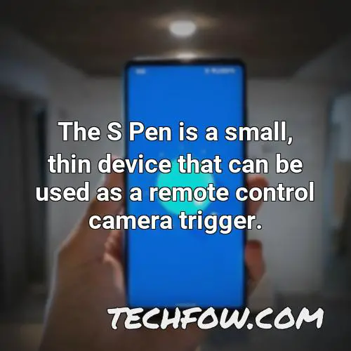 the s pen is a small thin device that can be used as a remote control camera trigger