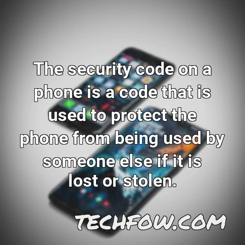 the security code on a phone is a code that is used to protect the phone from being used by someone else if it is lost or stolen