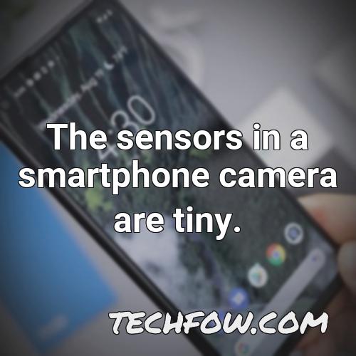 the sensors in a smartphone camera are tiny