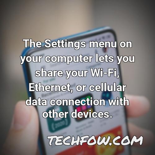 the settings menu on your computer lets you share your wi fi ethernet or cellular data connection with other devices