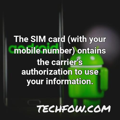 the sim card with your mobile number ontains the carrier s authorization to use your information
