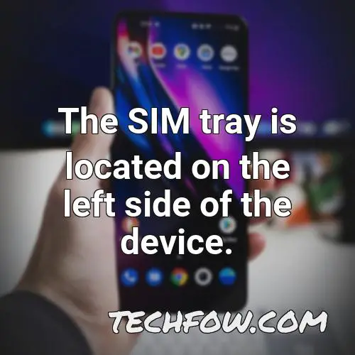 the sim tray is located on the left side of the device