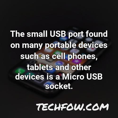 the small usb port found on many portable devices such as cell phones tablets and other devices is a micro usb socket