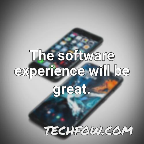 the software experience will be great