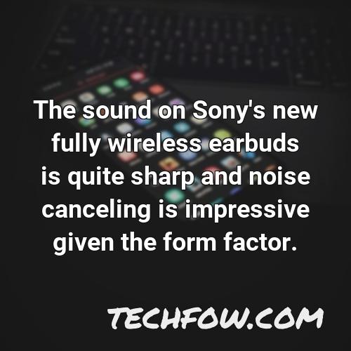 the sound on sony s new fully wireless earbuds is quite sharp and noise canceling is impressive given the form factor