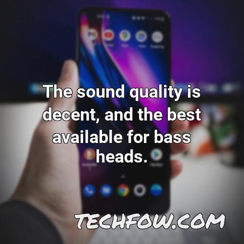 the sound quality is decent and the best available for bass heads