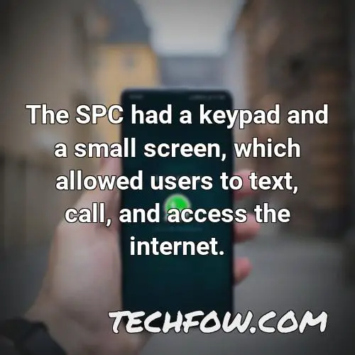 the spc had a keypad and a small screen which allowed users to text call and access the internet