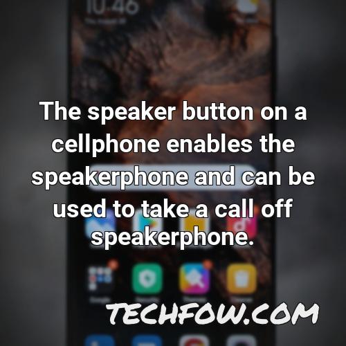 the speaker button on a cellphone enables the speakerphone and can be used to take a call off speakerphone