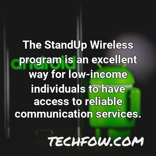 the standup wireless program is an excellent way for low income individuals to have access to reliable communication services