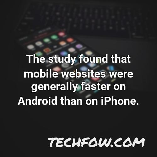 the study found that mobile websites were generally faster on android than on iphone