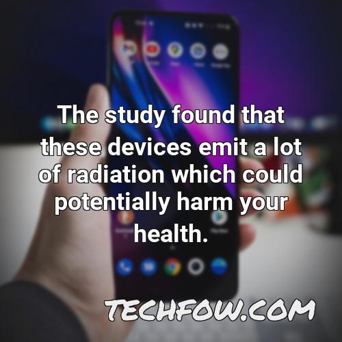 the study found that these devices emit a lot of radiation which could potentially harm your health