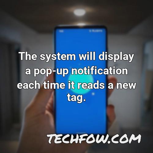 the system will display a pop up notification each time it reads a new tag