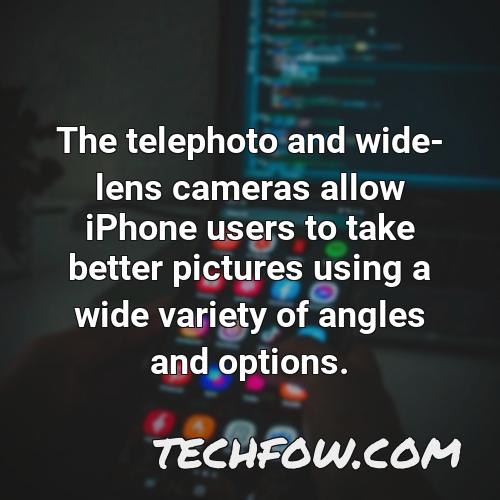 the telephoto and wide lens cameras allow iphone users to take better pictures using a wide variety of angles and options