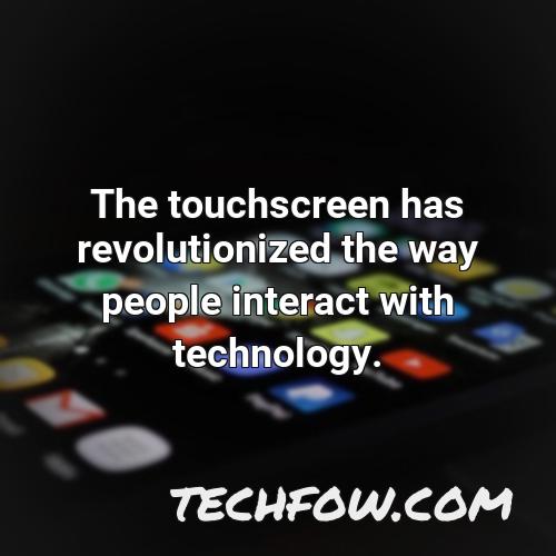 the touchscreen has revolutionized the way people interact with technology