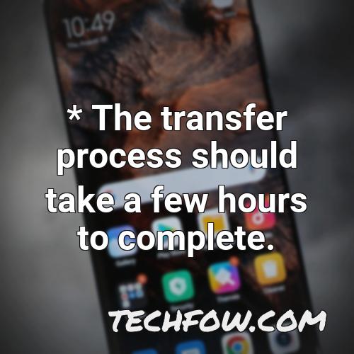 the transfer process should take a few hours to complete