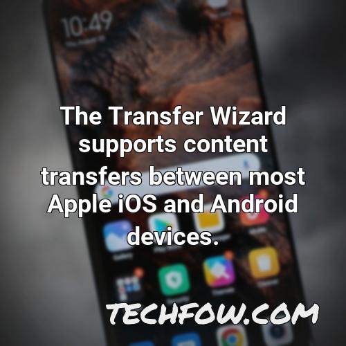 the transfer wizard supports content transfers between most apple ios and android devices