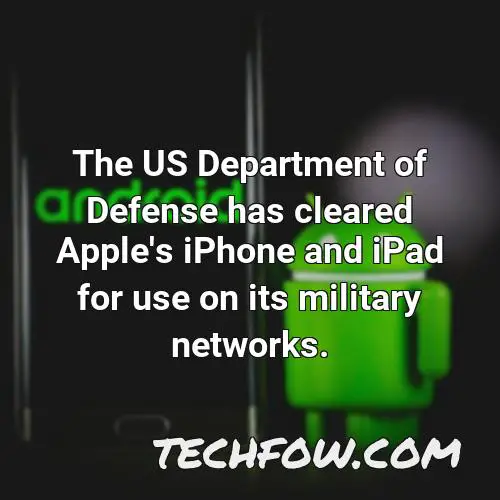 the us department of defense has cleared apple s iphone and ipad for use on its military networks