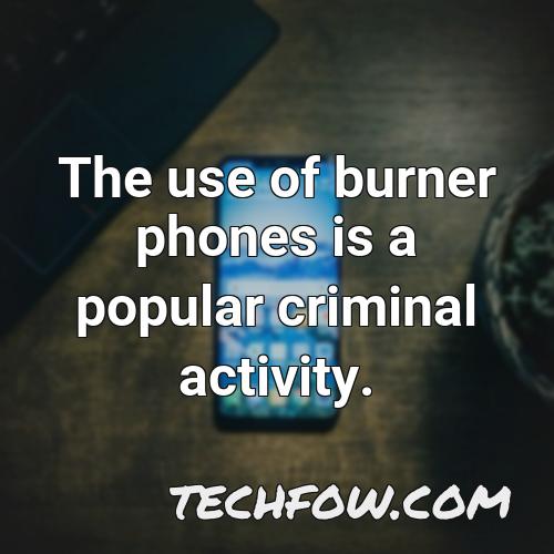 the use of burner phones is a popular criminal activity