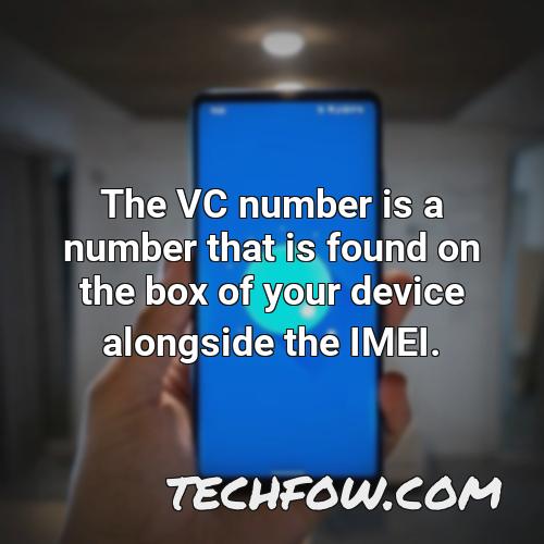 the vc number is a number that is found on the box of your device alongside the imei