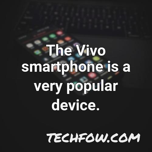 the vivo smartphone is a very popular device