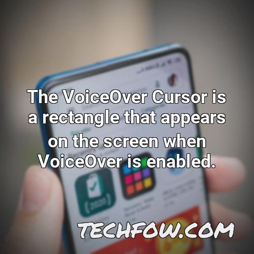 the voiceover cursor is a rectangle that appears on the screen when voiceover is enabled
