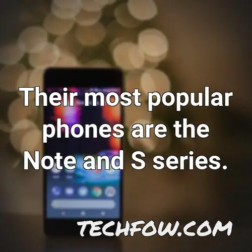 their most popular phones are the note and s series