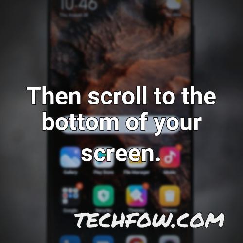 then scroll to the bottom of your screen