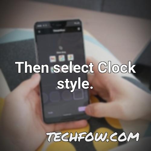 then select clock style