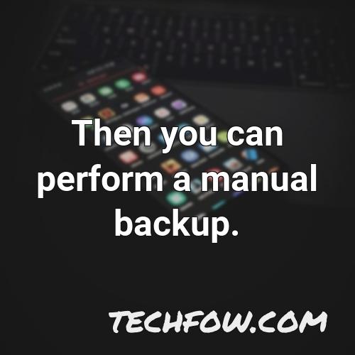 then you can perform a manual backup