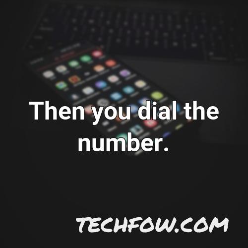 then you dial the number