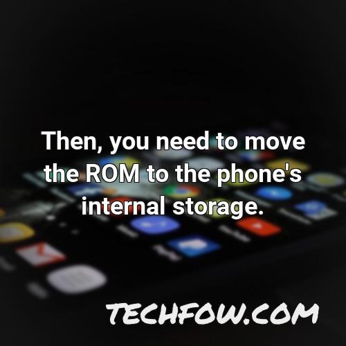 then you need to move the rom to the phone s internal storage