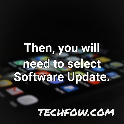 then you will need to select software update