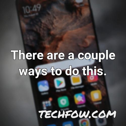 there are a couple ways to do this